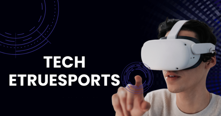 eTrueSports Tech: The Game-Changing Innovation Driving Esports Forward