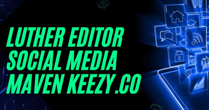 Luther Editor Social Media Maven Keezy.co: Specialist in Engagement, Strategy, and Content Creation