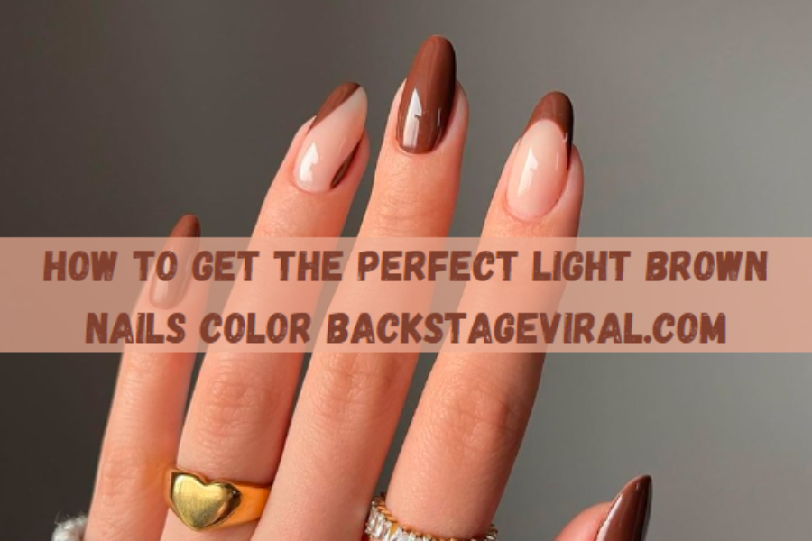 how to get the perfect light brown nails color backstageviral.com