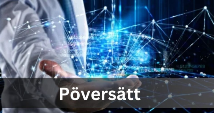 Mastering Pöversätt: The Future of Translation in a Globalized World