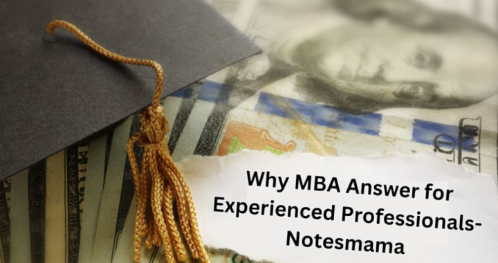 Why Mba Answer For Experienced Professionals-Notesmama: Unlocking Strategic Growth