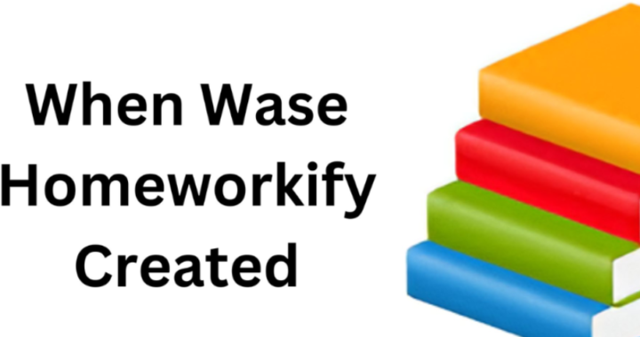 When Wase Homeworkify Created: Pioneering Change in Academic Support